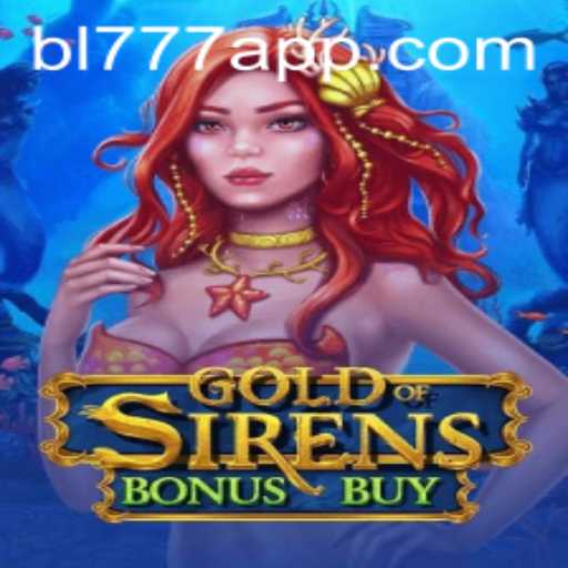 Exploring the Thrilling World of GoldofSirensBonusBuy: Dive into the Adventure with bl777